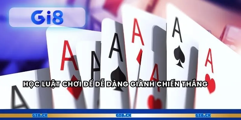 Học luật chơi để dễ dàng giành chiến thắng